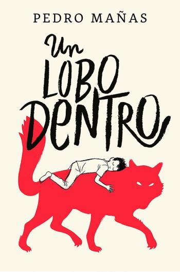Un lobo dentro - Pedro Mañas Un lobo dentro - Pedro Mañas