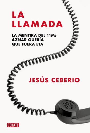 descargar La llamada: La mentira del 11M - Jesús Ceberio