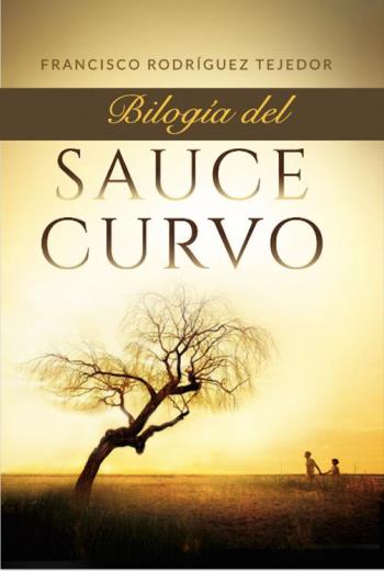 descargar Bilogía del Sauce Curvo - Francisco Rodríguez Tejedor
