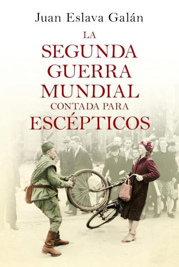 descargar La segunda guerra mundial contada para escépticos - Juan Eslava Galán
