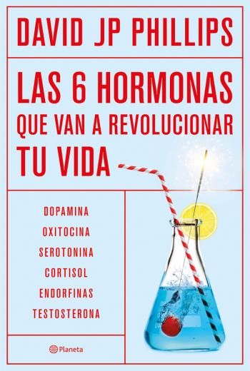 descargar Las seis hormonas que van a revolucionar tu vida - David JP Phillips
