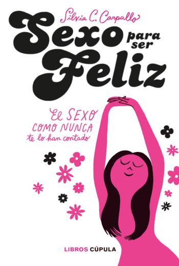 descargar Sexo para ser feliz - Silvia C. Carpallo