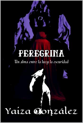 descargar La Peregrina: Un alma entre la luz y la oscuridad - Yaiza González