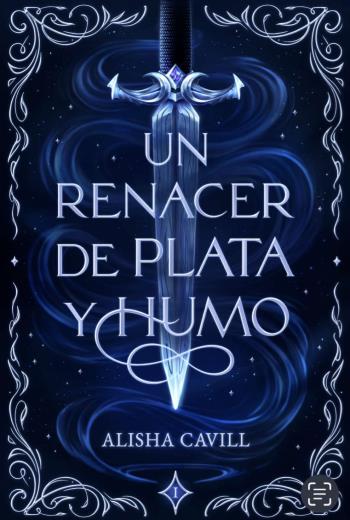 descargar Un renacer de plata y humo - Alisha Cavill