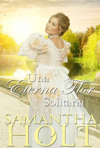 descargar Una eterna flor solitaria - Samantha Holt