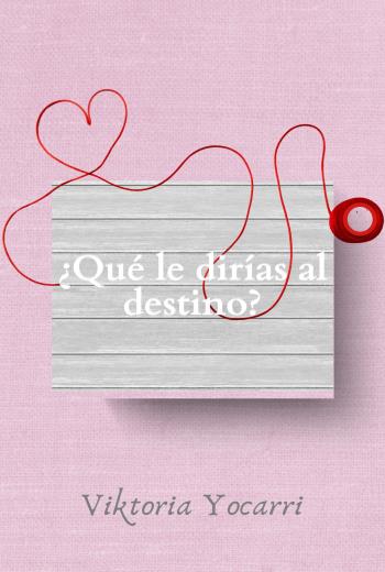 descargar ¿Qué le dirías al destino? - Viktoria Yocarri