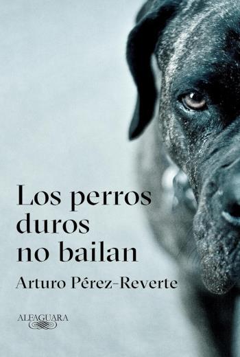 descargar Los perros duros no bailan - Arturo Pérez-Reverte