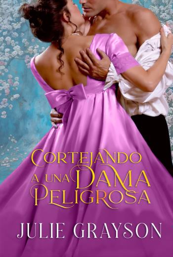 descargar Cortejando a una dama peligrosa - Julie Grayson