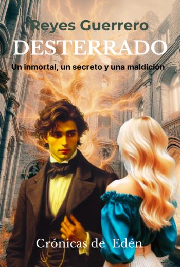 descargar Desterrado: Un inmortal, un secreto y una maldición - Reyes Guerrero