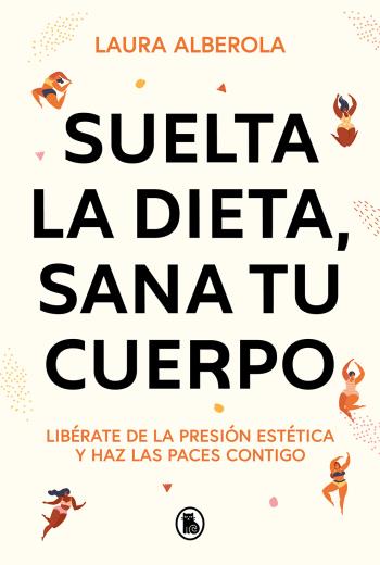descargar Suelta la dieta, sana tu cuerpo - Laura Alberola