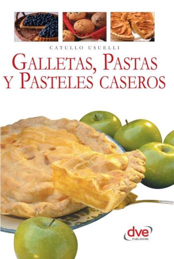 descargar Galletas, pastas y pasteles caseros - Catullo Usuelli