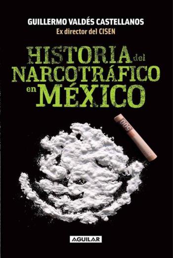 descargar Historia del narcotráfico en México - Guillermo Valdés Castellanos