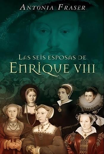 descargar Las seis esposas de Enrique VIII - Antonia Fraser