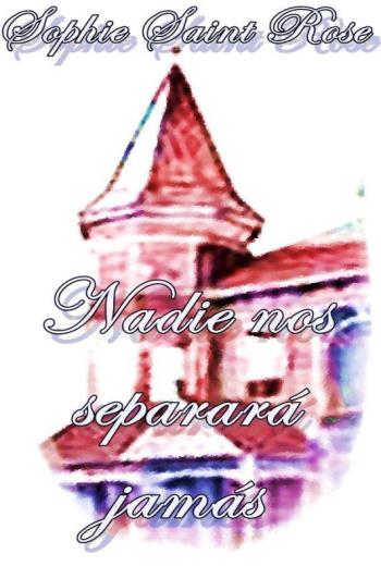 descargar Nadie nos separará jamás - Sophie Saint Rose