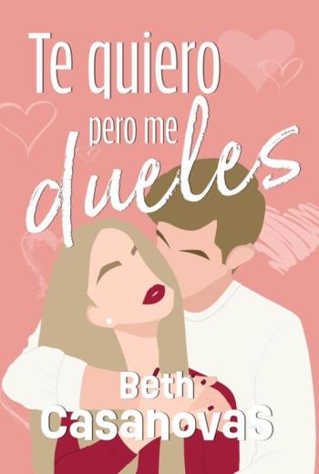 descargar Te quiero pero me dueles - Beth Casanovas